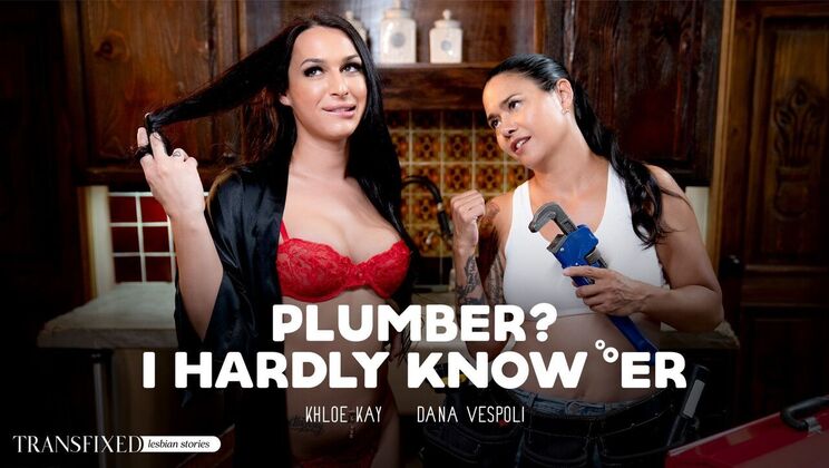 [Transfixed] - Ball Play with the Plumber's Favorite Tools - Dana Vespoli - Khloe Kay