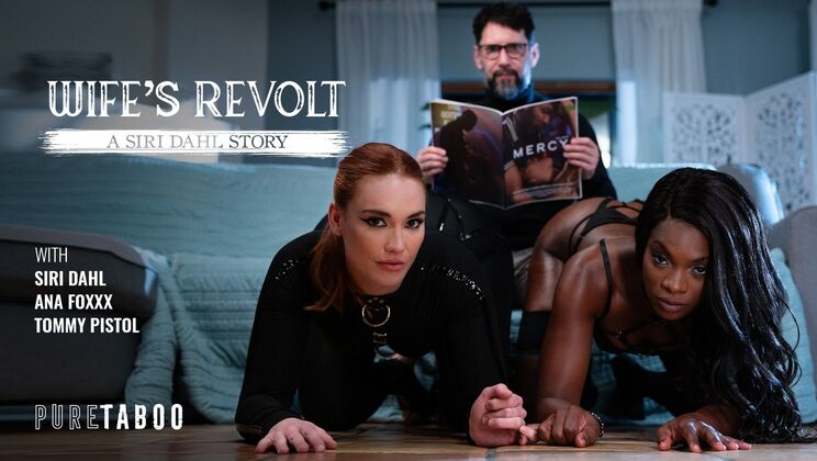 [PureTaboo] - Siri Dahl's Big Ass Revolt: Lesbian Threesome & Cumshot Finish - Ana Foxxx - Tommy Pistol - Siri Dahl