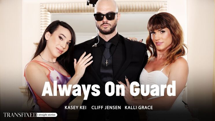 [Transfixed] - Always On Guard: Shemale Kasey Kei Fucks Cliff Jensen in Steamy Interracial Scene - Kasey Kei - Cliff Jensen - Kalli Grace
