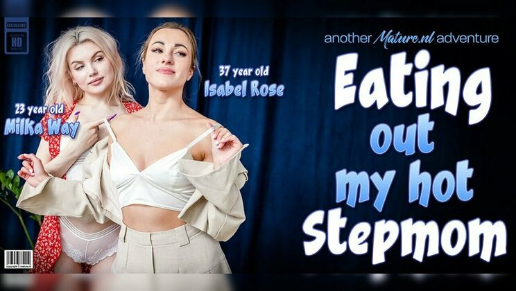 [Mature.nl] - Mature MILF Isabel Rose Teaches Stepdaughter Milka Way Lesbian Pleasure