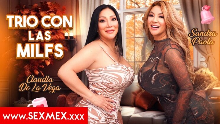[SEXMEX] - Threesome with Busty MILFs Sandra Paola & Claudia - Sandra Paola - Claudia De La Vega