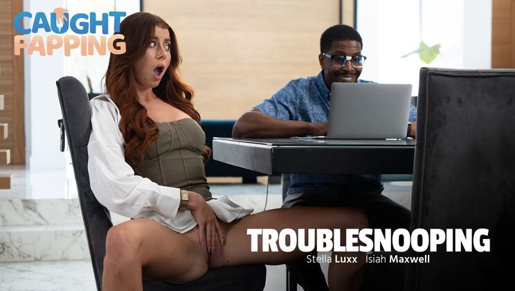 [CaughtFapping] - Adult Time Original: Troublesnooping - Isiah Maxwell - Stella Luxx